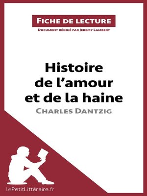 cover image of Histoire de l'amour et de la haine de Charles Dantzig (Fiche de lecture)